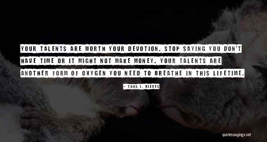 Time Don't Stop Quotes By Tama J. Kieves Time Don't Stop Quotes By Tama J. Kieves