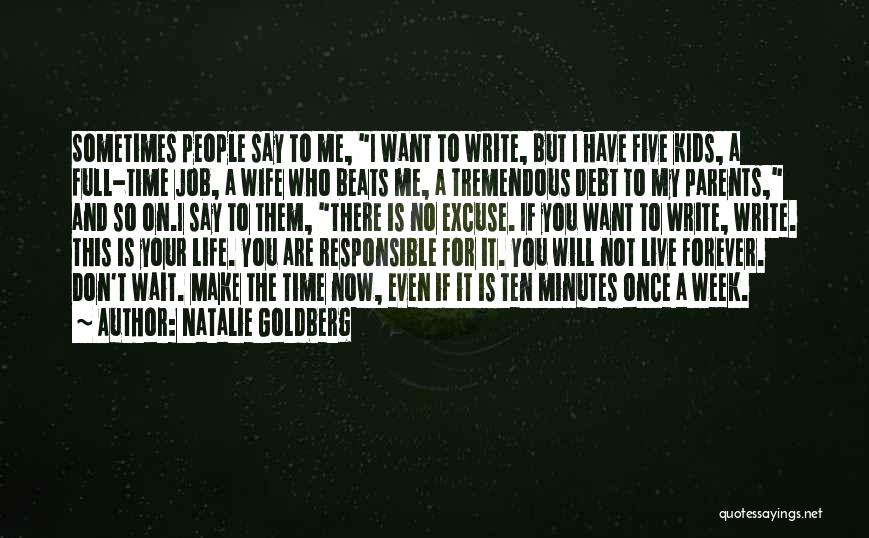 Time Don't Wait For No One Quotes By Natalie Goldberg