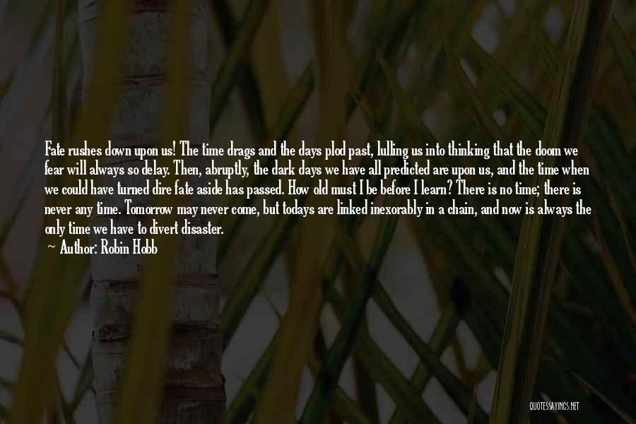 Time Drags Quotes By Robin Hobb