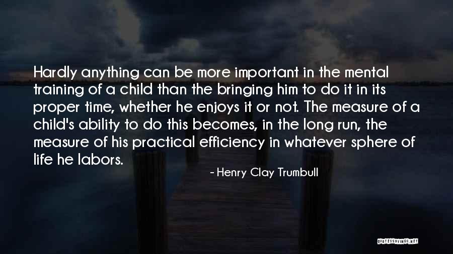 Time Efficiency Quotes By Henry Clay Trumbull Time Efficiency Quotes By Henry Clay Trumbull