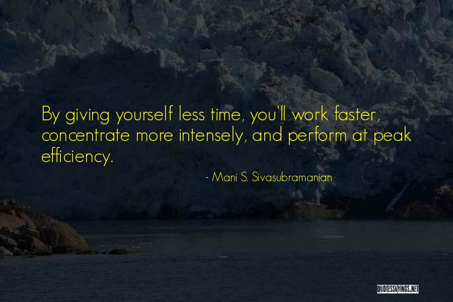 Time Efficiency Quotes By Mani S. Sivasubramanian Time Efficiency Quotes By Mani S. Sivasubramanian