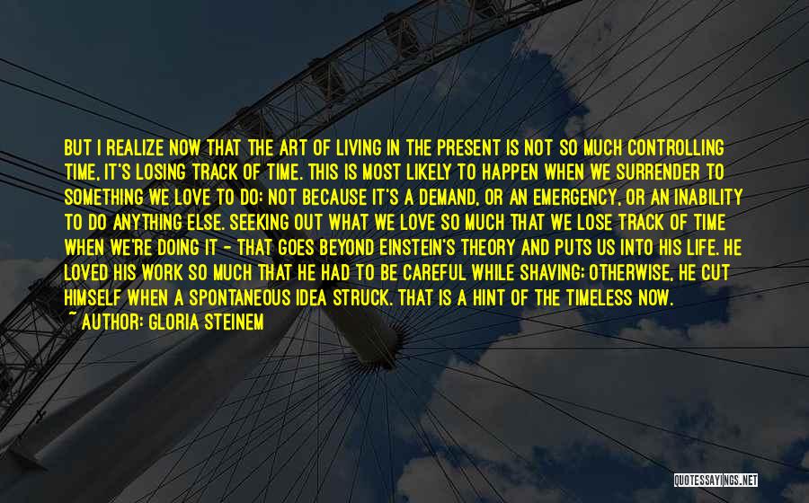 Time Einstein Quotes By Gloria Steinem