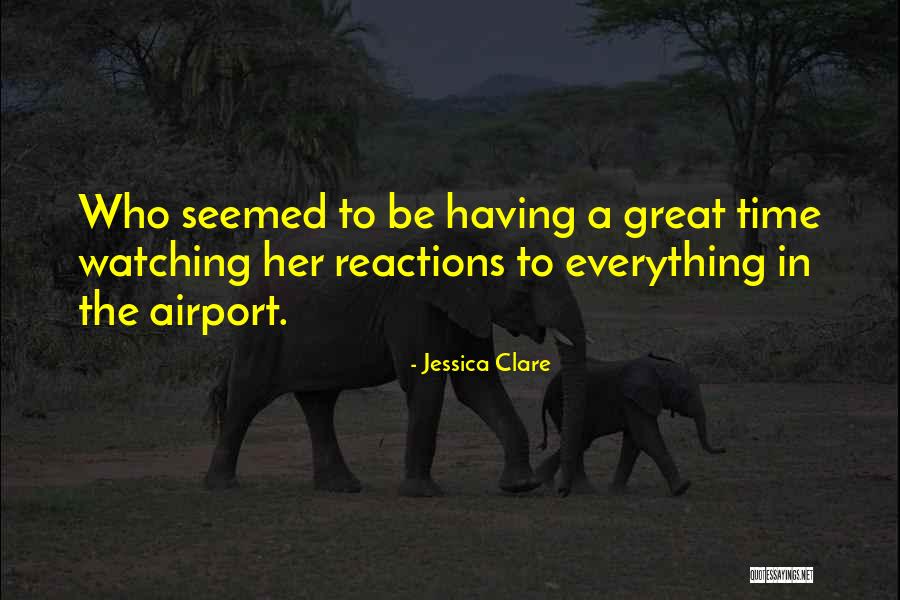 Time Everything Quotes By Jessica Clare Time Everything Quotes By Jessica Clare