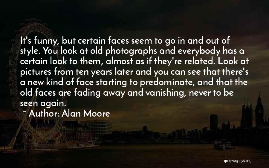 Time Fading Away Quotes By Alan Moore
