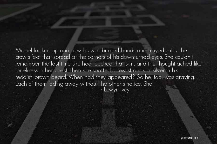 Time Fading Away Quotes By Eowyn Ivey Time Fading Away Quotes By Eowyn Ivey