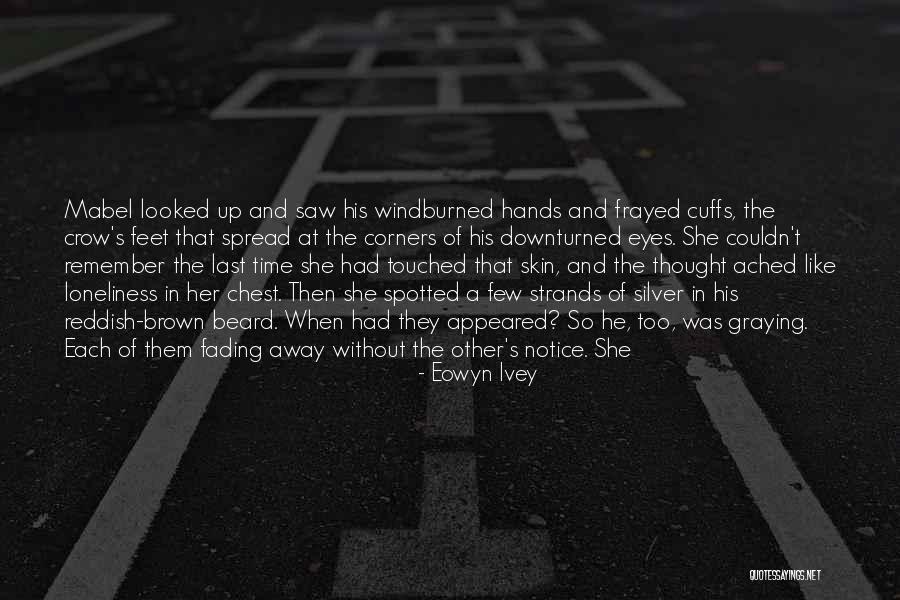 Time Fading Away Quotes By Eowyn Ivey