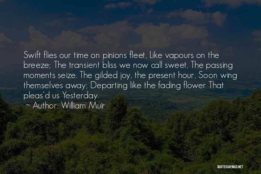Time Fading Away Quotes By William Muir