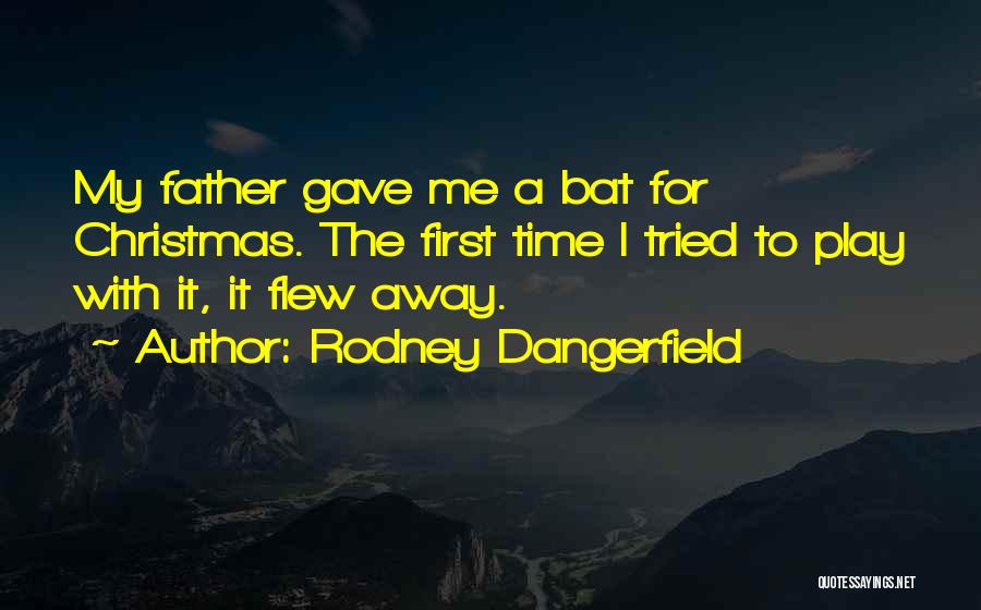 Time Flew Away Quotes By Rodney Dangerfield