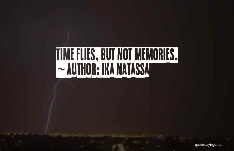 Time Flies But Not Memories Quotes By Ika Natassa