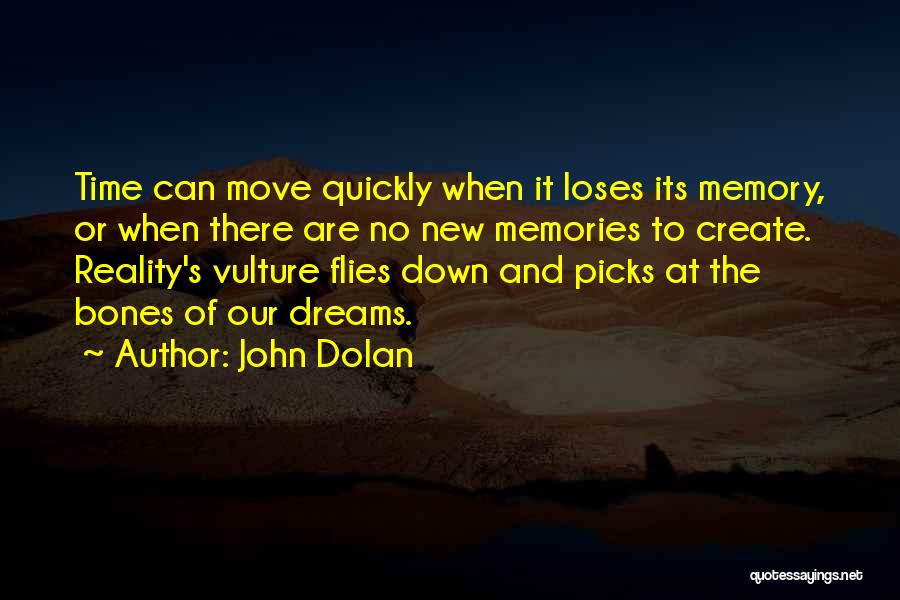 Time Flies But Not Memories Quotes By John Dolan