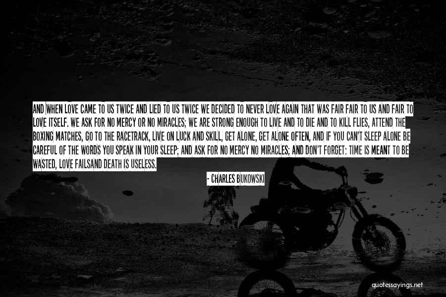Time Flies Death Quotes By Charles Bukowski Time Flies Death Quotes By Charles Bukowski