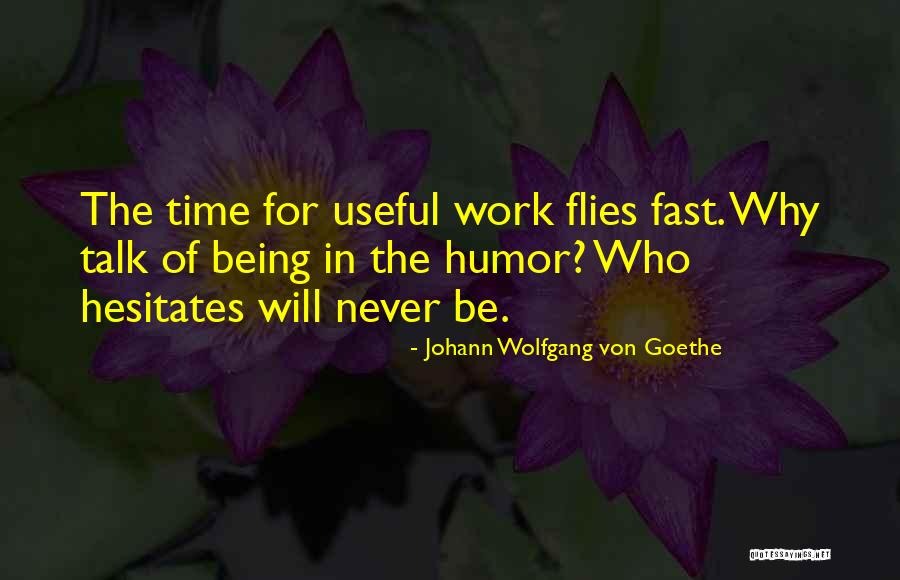 Time Flies Fast Quotes By Johann Wolfgang Von Goethe