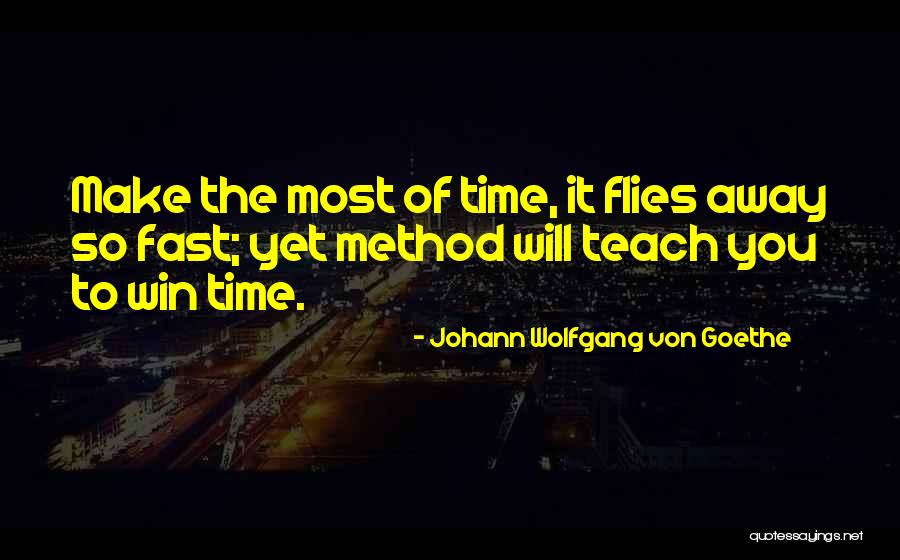 Time Flies Fast Quotes By Johann Wolfgang Von Goethe