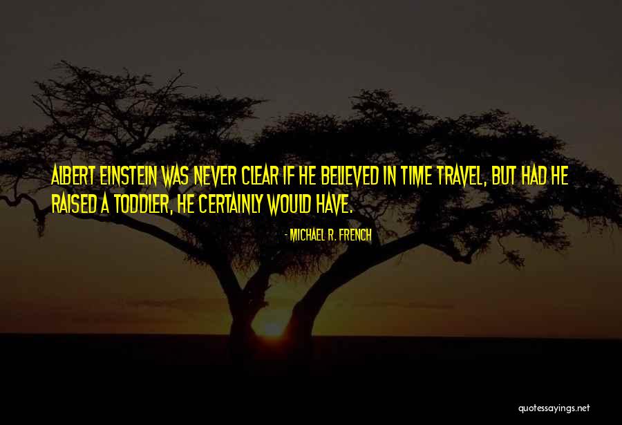 Time Flies Fast Quotes By Michael R. French