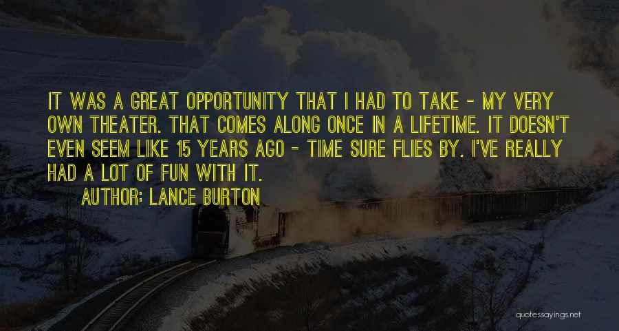 Time Flies Quotes By Lance Burton