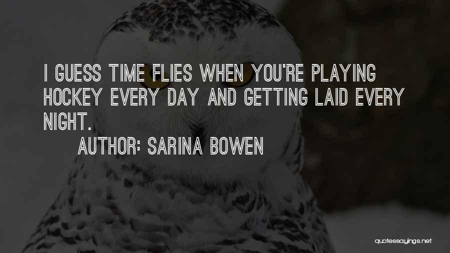 Time Flies Quotes By Sarina Bowen