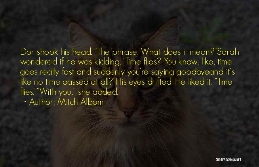 Time Flies With You Quotes By Mitch Albom