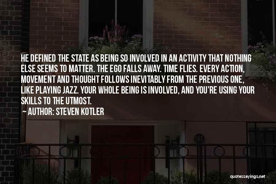 Time Flies With You Quotes By Steven Kotler