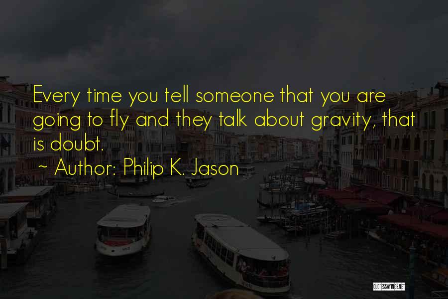 Time Fly Quotes By Philip K. Jason