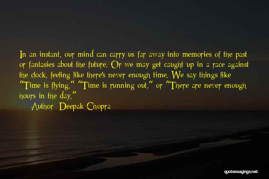 Time Flying Away Quotes By Deepak Chopra