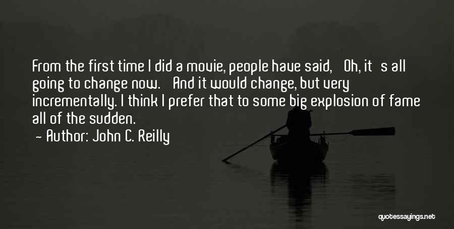 Time For A Big Change Quotes By John C. Reilly