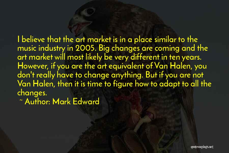 Time For A Big Change Quotes By Mark Edward