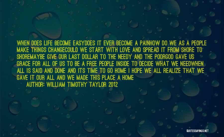 Time For Change Love Quotes By William Timothy Taylor 2012