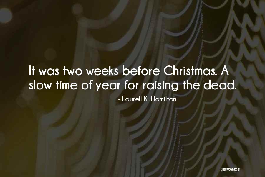 Time For Christmas Quotes By Laurell K. Hamilton Time For Christmas Quotes By Laurell K. Hamilton