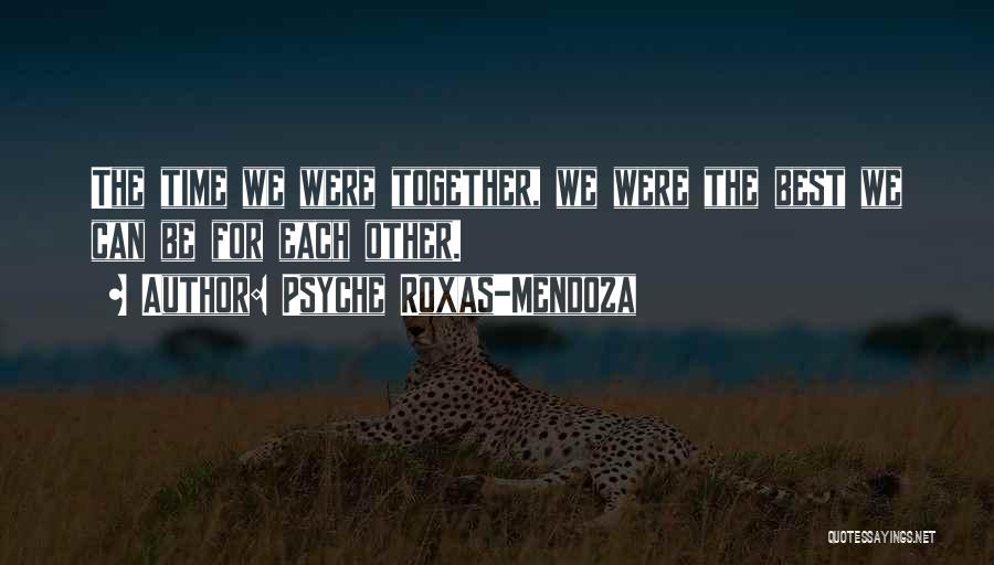 Time For Each Other Quotes By Psyche Roxas-Mendoza
