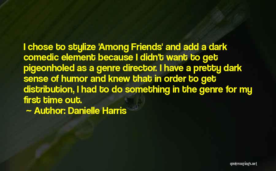 Time For Friends Quotes By Danielle Harris