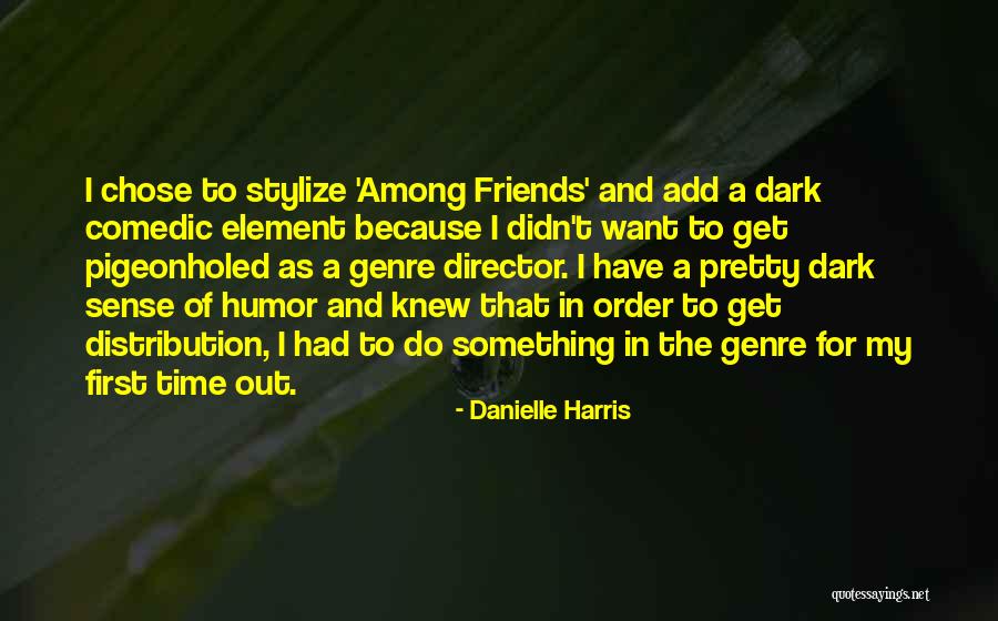 Time For Friends Quotes By Danielle Harris