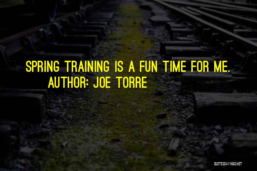 Time For Fun Quotes By Joe Torre