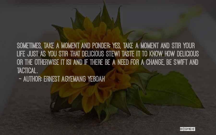 Time For Life Change Quotes By Ernest Agyemang Yeboah
