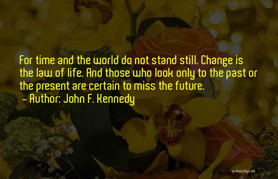 Time For Life Change Quotes By John F. Kennedy