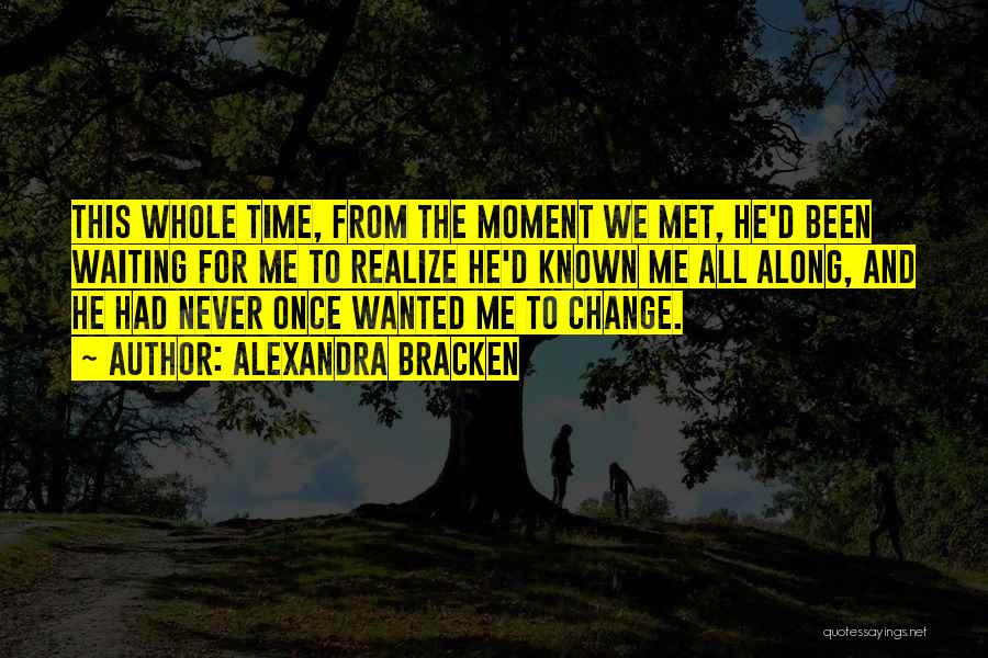 Time For Me To Change Quotes By Alexandra Bracken