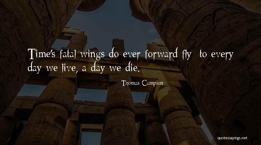 Time For Me To Fly Quotes By Thomas Campion Time For Me To Fly Quotes By Thomas Campion