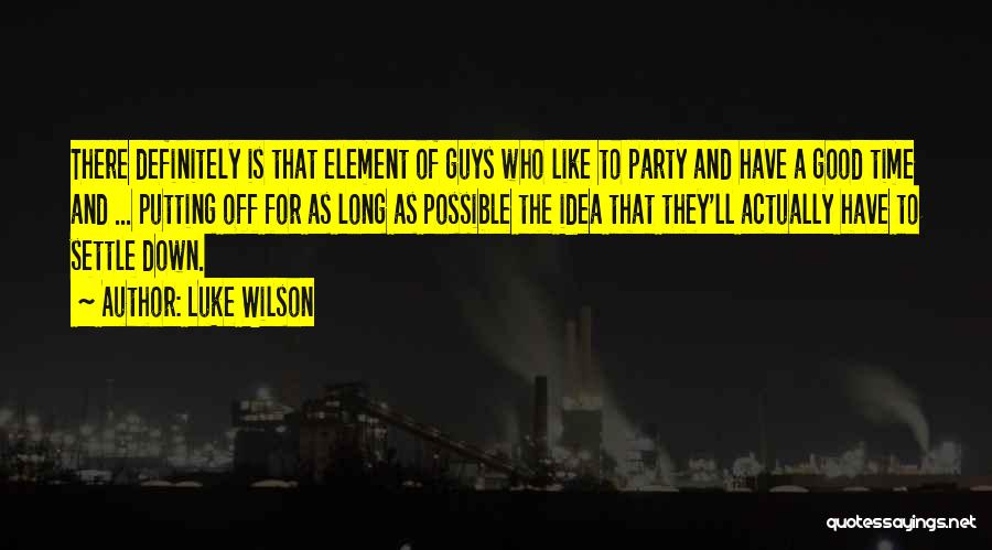 Time For Party Quotes By Luke Wilson