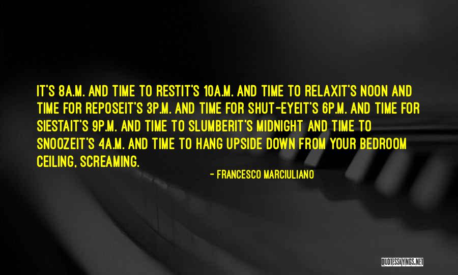 Time For Rest Quotes By Francesco Marciuliano