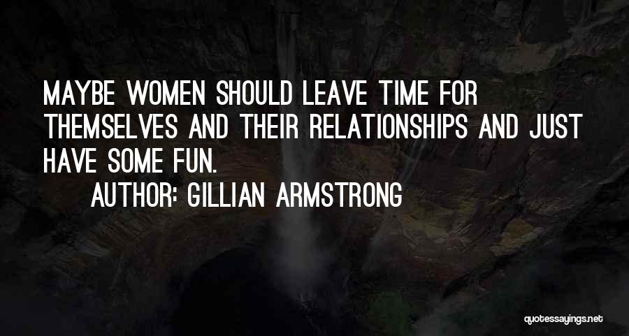 Time For Some Fun Quotes By Gillian Armstrong