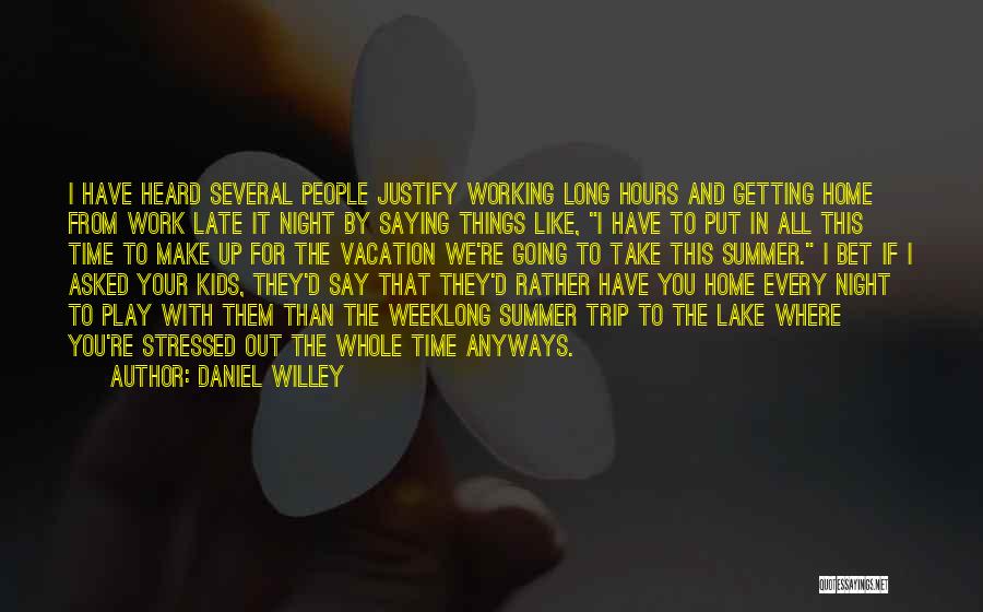 Time For Work And Time For Play Quotes By Daniel Willey