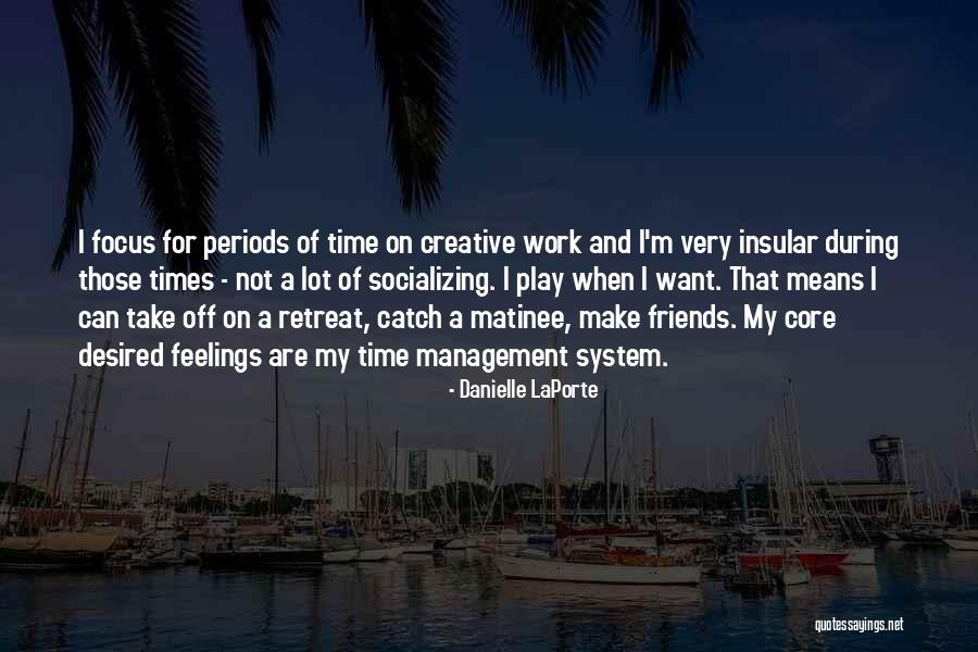 Time For Work And Time For Play Quotes By Danielle LaPorte