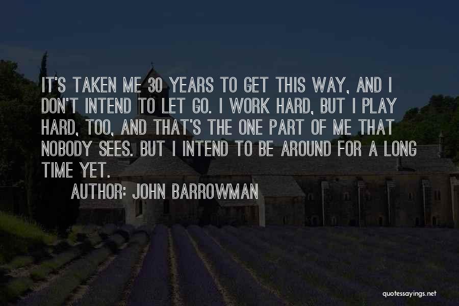 Time For Work And Time For Play Quotes By John Barrowman