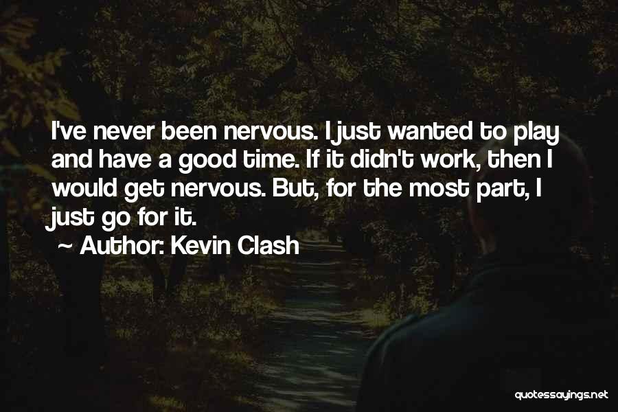 Time For Work And Time For Play Quotes By Kevin Clash