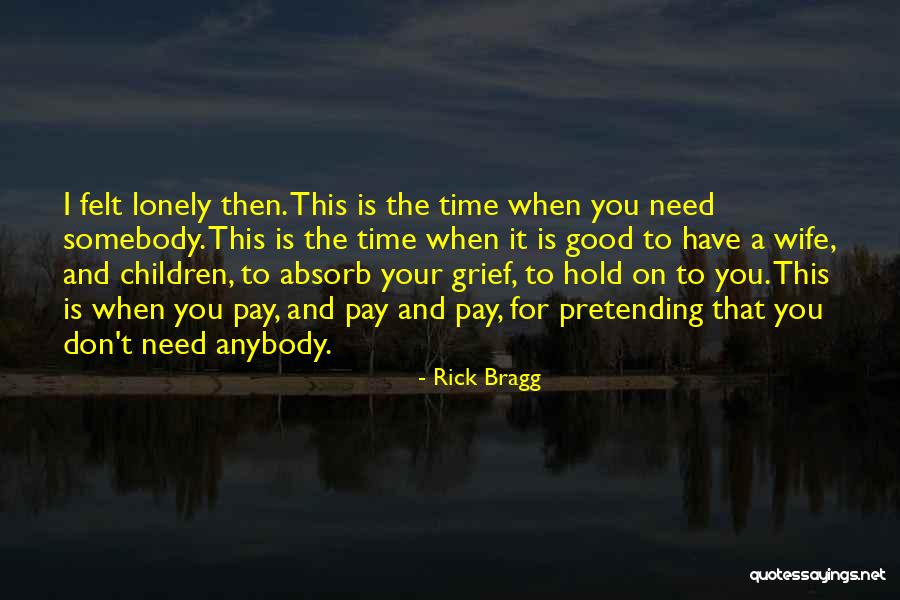 Time For Your Wife Quotes By Rick Bragg Time For Your Wife Quotes By Rick Bragg