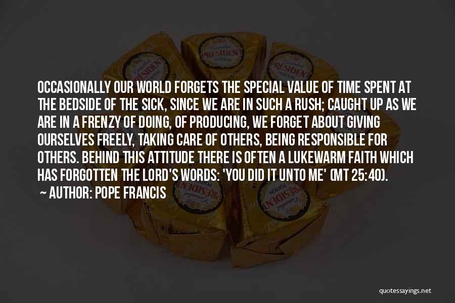 Time Forgets Quotes By Pope Francis