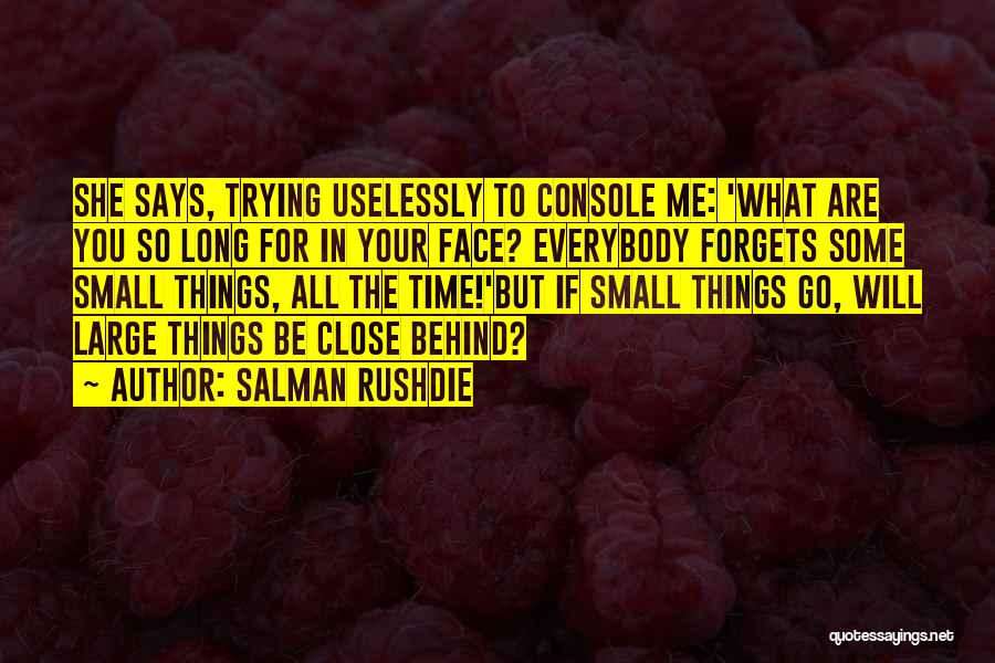 Time Forgets Quotes By Salman Rushdie