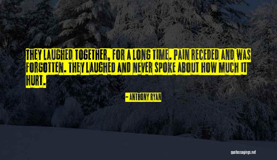 Time Forgotten Quotes By Anthony Ryan Time Forgotten Quotes By Anthony Ryan