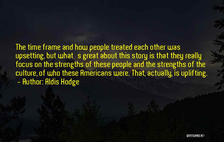 Time Frame Quotes By Aldis Hodge