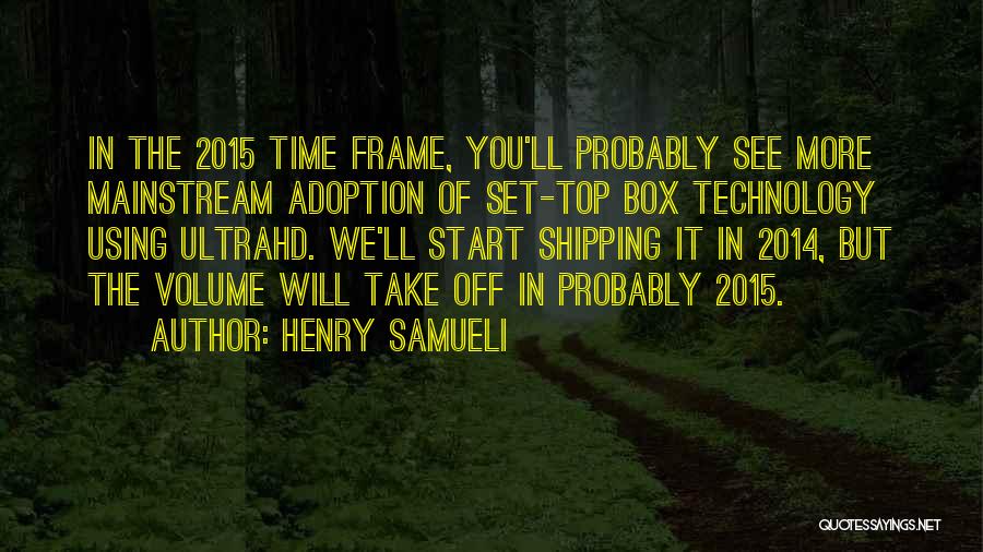 Time Frame Quotes By Henry Samueli