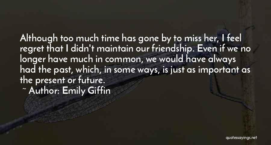 Time Friendship Quotes By Emily Giffin